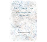 Brian Massumi The Principle of Unrest (Tascabile) Immediations