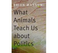 Brian Massumi What Animals Teach Us About Politics (Tascabile)