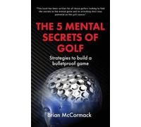 Brian McCormack The 5 Mental Secrets of Golf (Tascabile)
