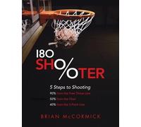 Brian McCormick 180 Shooter: 5 Steps to Shooting 90% from the Free T (Tascabile)