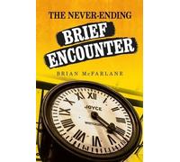 Brian McFarlane The Never-Ending Brief Encounter (Tascabile)