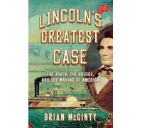 Brian McGinty Lincoln's Greatest Case (Copertina rigida)