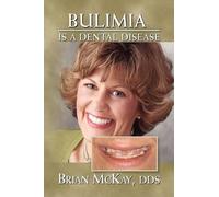 Brian McKay Bulimia Is a Dental Disease (Copertina rigida)