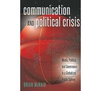 Brian McNair Communication and Political Crisis (Tascabile)