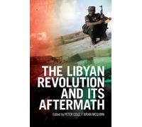 Brian McQuinn The Libyan Revolution and its Aftermath (Tascabile)