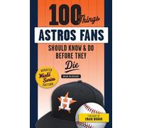 Brian McTaggart 100 Things Astros Fans Should Know & Do Before They (Tascabile)