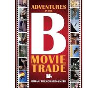 Brian Medwin Trenchard-Smith Adventures in the B Movie Trade (Copertina rigida)