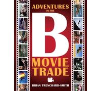 Brian Medwin Trenchard-Smith Adventures in the B Movie Trade (Tascabile)