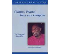 Brian Meeks Culture, Politics, Race and Diaspora: The Thought of Stu (Tascabile)