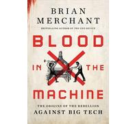Brian Merchant Blood in the Machine (Copertina rigida)
