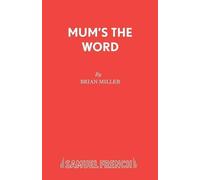 Brian Miller Mum's the Word (Tascabile) Acting Edition S.