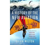 Brian Milton A History of the New Aviation (Copertina rigida)
