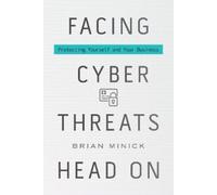 Brian Minick Facing Cyber Threats Head On (Copertina rigida)