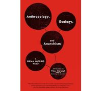 Brian Morris Anthropology, Ecology, and Anarchism (Tascabile)