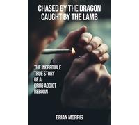 Brian Morris Brian Morris Chased by the Dragon Caught by the Lamb (Tascabile)