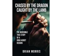 Brian Morris Brian Morris Chased by the Dragon Caught by the Lamb (Tascabile)