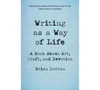 Brian Morton Writing as a Way of Life (Tascabile)