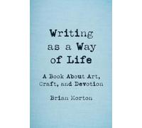 Brian Morton Writing as a Way of Life (Tascabile)