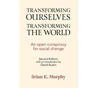 Brian Murphy Transforming the World, Transforming Ourselves (Tascabile)
