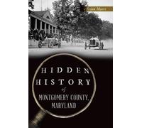 Brian Myers Hidden History of Montgomery County, Maryland (Tascabile)
