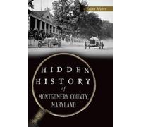 Brian Myers Hidden History of Montgomery County, Maryland (Tascabile)