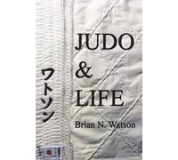 Brian N Watson Judo & Life (Tascabile)