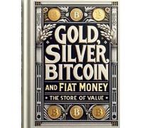 Brian Nagajew Janet Nagajew Gold, Silver, Bitcoin, and Fiat Money (Tascabile)