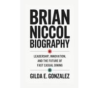 BRIAN NICCOL BIOGRAPHY: Leadership, Innovation, And The Future Of Fast Casual Dining