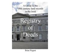 Brian Nugent A Guide to the 18th Century Land Records in the Irish R (Tascabile)