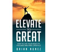 Brian Nunez Elevate to Great (Copertina rigida)
