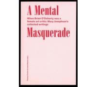 Brian O’Doherty / Mary Josephson A Mental Masquerade (Tascabile)