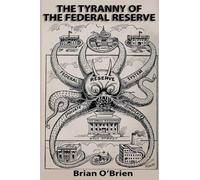 Brian O'Brien The Tyranny of the Federal Reserve (Tascabile)