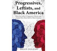 Brian Oglesby Progressives, Leftists, and Black America (Tascabile)