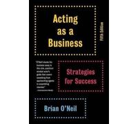 Brian O'Neil Acting as a Business, Fifth Edition (Tascabile)