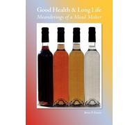 Brian P Dennis Good Health & Long Life Meanderings of a Mead Maker (Tascabile)
