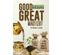 Brian P Lucas Good Ground Great Harvest (Tascabile)