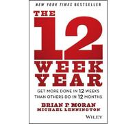 Brian P. Moran Michael Lennington The 12 Week Year (Copertina rigida)