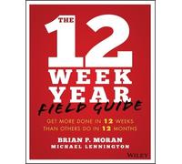 Brian P. Moran Michael Lennington The 12 Week Year Field Guide (Tascabile)