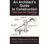 Brian Palmquist An Architect's Guide to Construction (Tascabile)