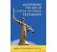 Brian Peter Brin Mastering the Art of Expert Witness Testimo (Copertina rigida)