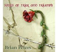 Brian Peters - Songs of Trial and Triumph