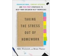 Brian Platzer Abby Freireich Taking the Stress Out of Homework (Tascabile)