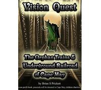 Brian Prickett Vision Quest The Orphan Trains & Underground Railroad (Tascabile)
