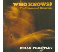 Brian Priestly - Who Knows?: The Uncovered Ellington