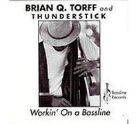 Brian Q. Torff and Thunderstick - Workin' On A Bassline (UK Import)