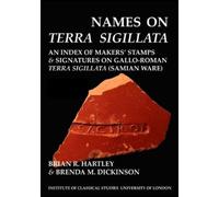 Brian R. Hartle Names on Terra Sigillata. Volume 1 (A to AXO) (BICS (Tascabile)