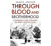 Brian R Johnson Through Blood and Brotherhood (Copertina rigida)