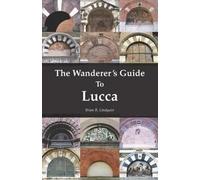 Brian R Lindquist The Wanderer's Guide To Lucca (Tascabile)