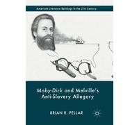 Brian R. Pellar Moby-Dick and Melville’s Anti-Slavery Allegory (Tascabile)