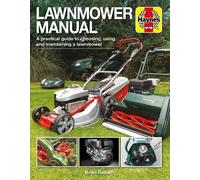 Lawnmower Manual: A Practical Guide to Choosing, Using and Maintaining a Lawnmower